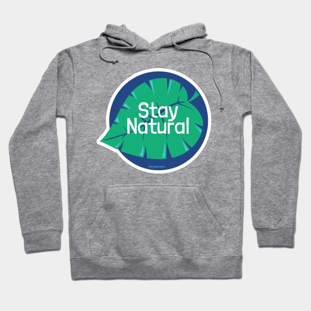 Stay Natural Hoodie by Fox1999